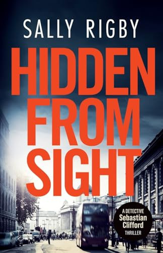 Hidden from Sight A Midlands Crime Thriller by Sally Rigby