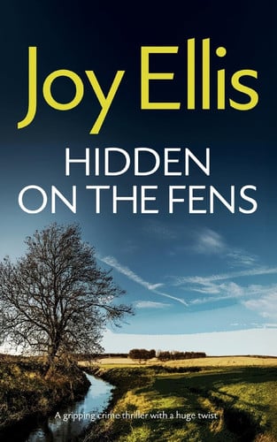 HIDDEN ON THE FENS a Gripping Crime Thriller with a Huge Twist by Joy Ellis