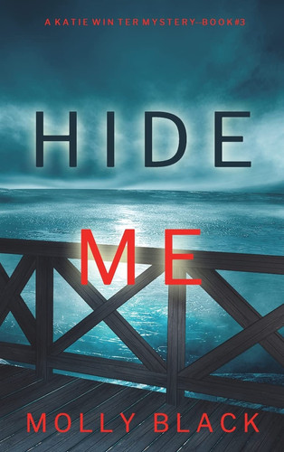 Hide Me (A Katie Winter FBI Suspense Thriller-Book 3) by Molly Black
