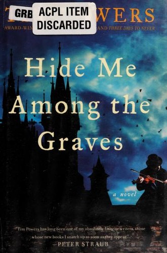 Hide me among the graves by Tim Powers