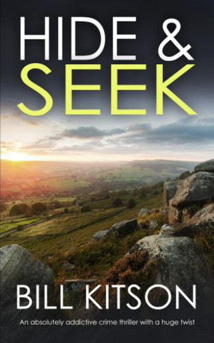 HIDE & SEEK an absolutely addictive crime thriller with a huge twist (Detective Mike Nash Murder Mystery) by KITSON, BILL