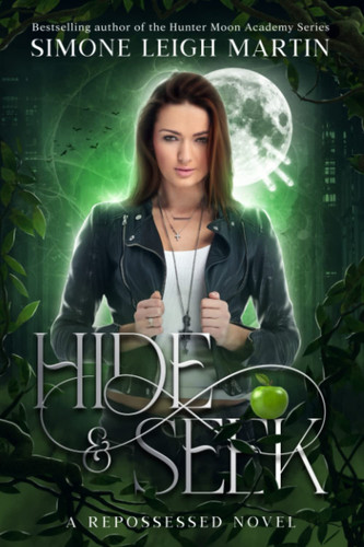 Hide & Seek: An Urban Fantasy Novel (The Repossessed Series) by Martin, Simone Leigh