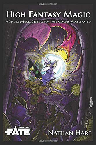 High Fantasy Magic A Simple Rules-Lite Magic System for Fate Core and Accelerated by Nathan Hare