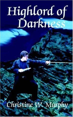 Highlord of Darkness, Book 1, Highlord of Darkness Series (Highlord of Darkness) by Christine W. Murphy