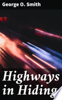 Highways in Hiding by George O. Smith