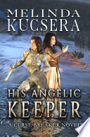 His Angelic Keeper by Melinda Kucsera