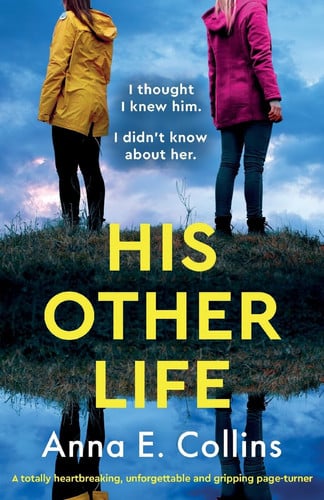 His Other Life A Totally Heartbreaking, Unforgettable and Gripping Page-Turner by Anna E. Collins