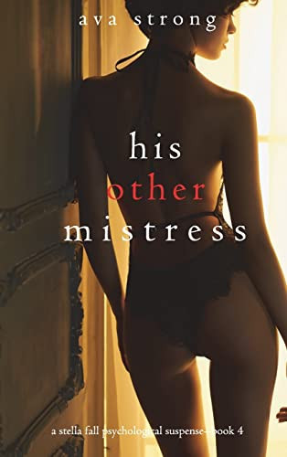 His Other Mistress (A Stella Fall Psychological Suspense Thriller-Book Four) by Ava Strong