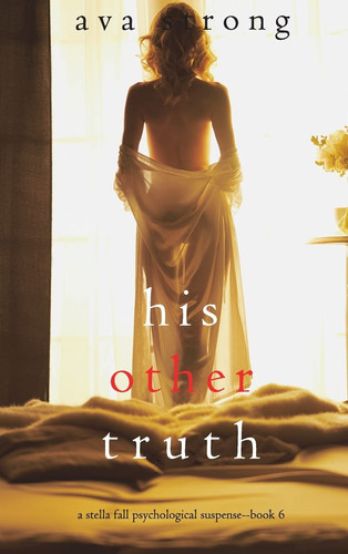 His Other Truth (A Stella Fall Psychological Suspense Thriller-Book 6) by Ava Strong