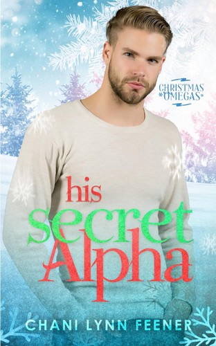 His Secret Alpha by Chani Lynn Feener