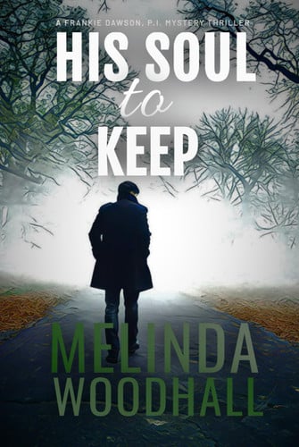 His Soul to Keep: A Frankie Dawson, P.I. Mystery Thriller by Woodhall, Melinda