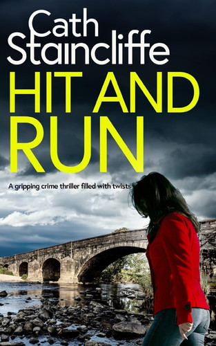 HIT AND RUN a Gripping Crime Thriller Filled with Twists by Cath Staincliffe