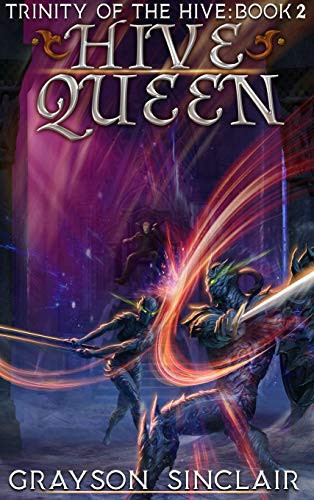 Hive Queen A Dark Fantasy LitRPG by Grayson Sinclair