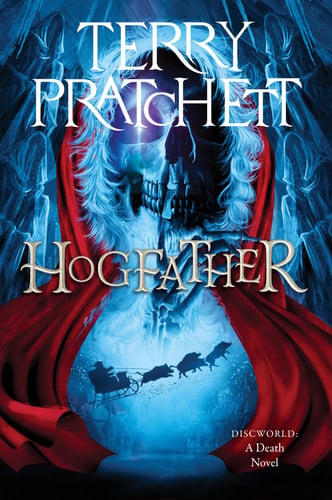 Hogfather: A Discworld Novel – A Twisted Holiday Fantasy Where Death Saves Christmas by Pratchett, Terry