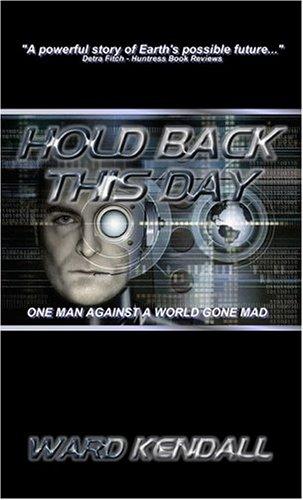 Hold Back This Day by Ward Kendall