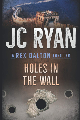 Holes In The Wall A Rex Dalton Thriller by Jc Ryan