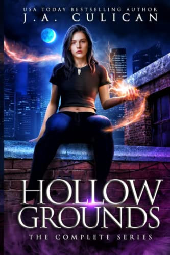 Hollows Ground The Complete Urban Fantasy Series by J. A. CULICAN