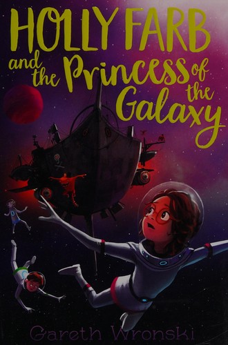 Holly Farb and the Princess of the Galaxy by Gareth Wronski