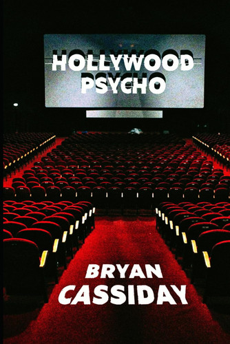 Hollywood Psycho by Bryan Cassiday