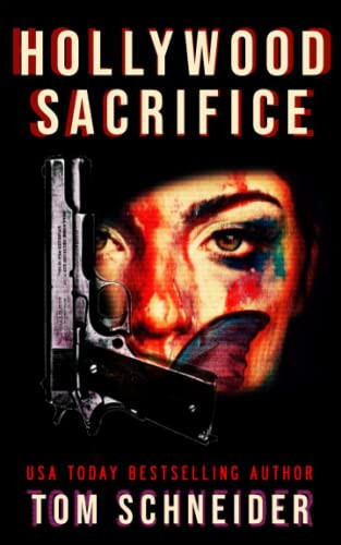 Hollywood Sacrifice A Broken Monarch Noir Thriller by Tom Schneider