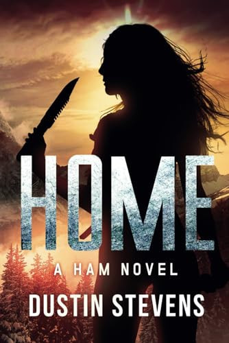 Home A HAM Novel Suspense Thriller by Dustin Stevens
