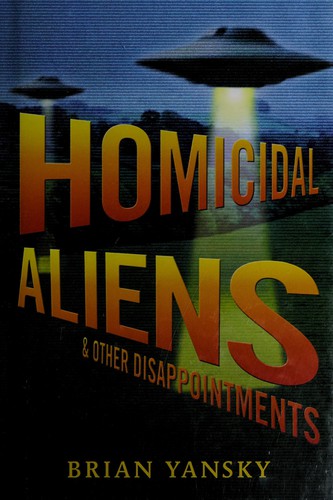 Homicidal Aliens and Other Disappointments by Brian Yansky