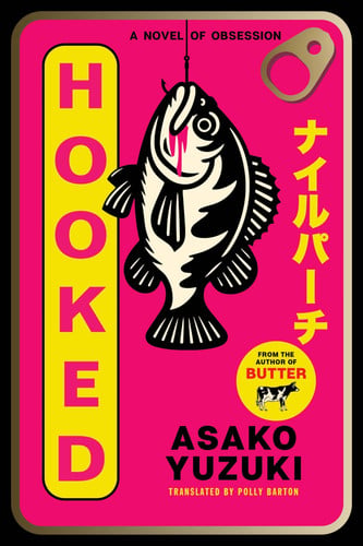 Hooked: A Novel of Obsession by Yuzuki, Asako