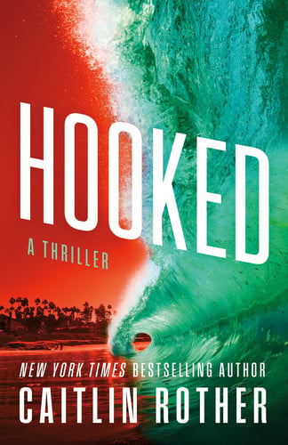 Hooked A Thriller by Caitlin Rother
