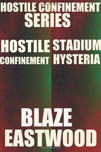 Hostile Confinement Series (2 in 1 Bundle) Thrillers by Blaze Eastwood