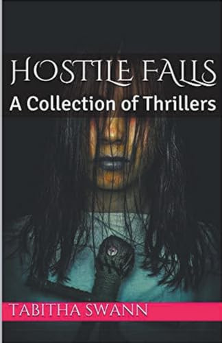 Hostile Falls A Collection of Thrillers by Tabitha Swann