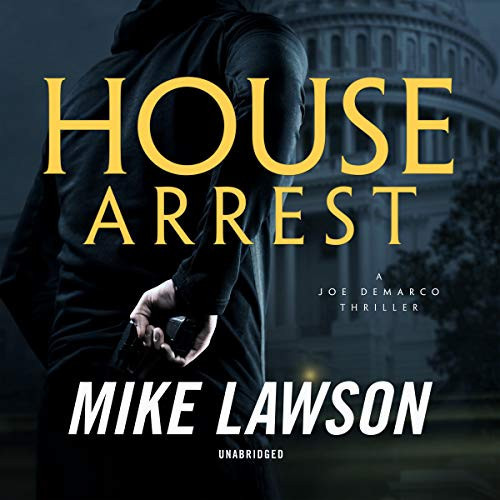 House Arrest Lib/E: A Joe DeMarco Thriller (Joe DeMarco Series, 13) by Lawson, Mike