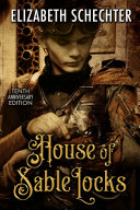 House of Sable Locks by Elizabeth Schechter