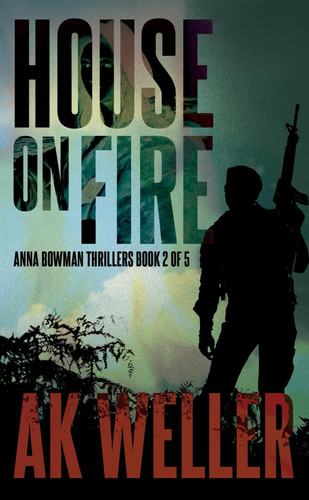 House on Fire (Anna Bowman Thrillers) by Weller, AK