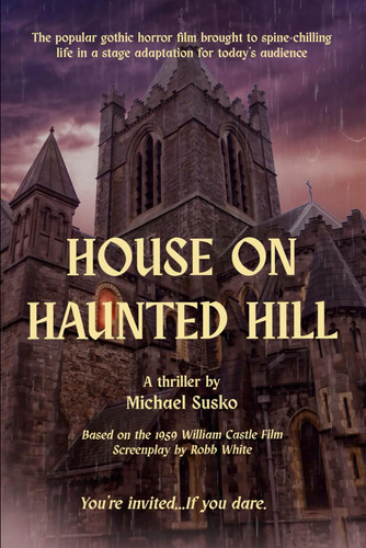 House on Haunted Hill LIVE: A theatrical thriller by Susko, Michael