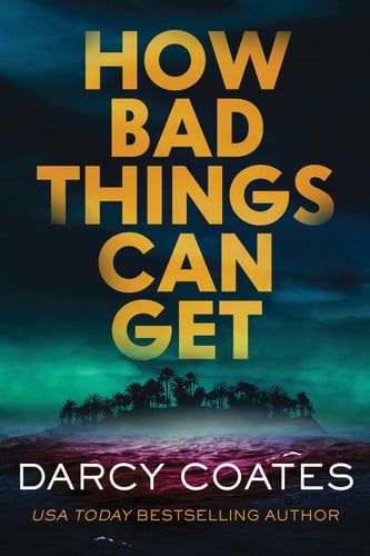 How Bad Things Can Get by Coates, Darcy