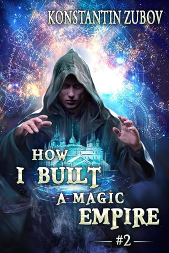 How I Built a Magic Empire (Book 2) A Portal Progression Fantasy Series by Konstantin Zubov