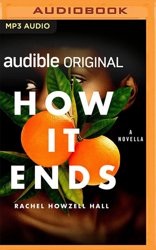 How It Ends: A Novella (Audible Original Stories) by Howzell Hall, Rachel