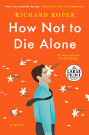 How Not to Die Alone by Richard Roper