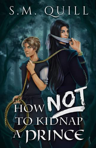 How Not to Kidnap a Prince: An MM Fantasy by Quill, S.M.