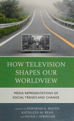 How Television Shapes Our Worldview by Ji Yoon Ru