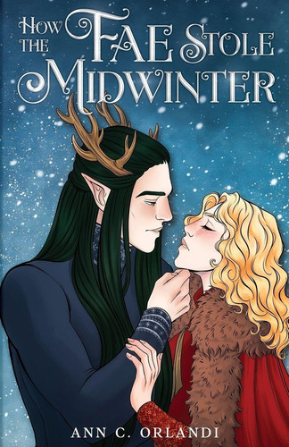 How The Fae Stole Midwinter - A Holiday Fantasy Romance by ANN C. ORLANDI