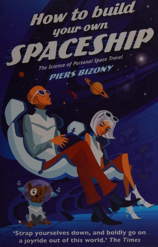 How to build your own spaceship by Piers Bizony