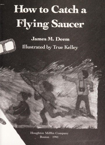 How to catch a flying saucer by James M. Deem