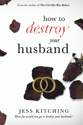 How To Destroy Your Husband by Kitching, Jess