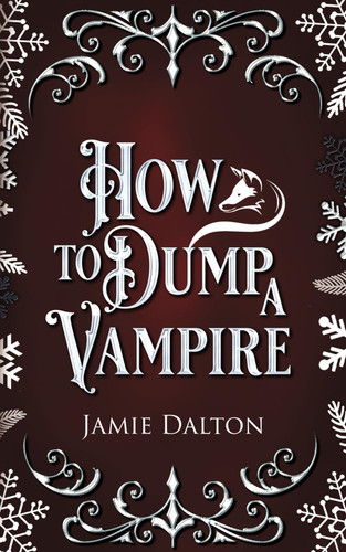 How to Dump a Vampire: A Fantasy RomCom (How To Villain On RomCom) by Dalton, Jamie