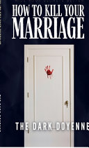 How to Kill Your Marriage by The Dark Doyenne