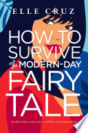 How to Survive a Modern-Day Fairy Tale by Elle Cruz