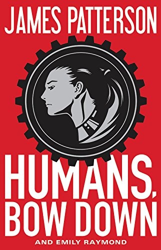 Humans, Bow Down by James Patterson