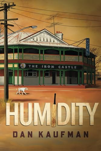 Humidity: Immerse yourself in this suspense thriller set in a small Australian town where if the heat doesn’t kill you, the locals will. by Kaufman, Dan