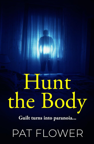Hunt the Body: Guilt turns into paranoia... (Pat Flower Australian Thrillers) by Flower, Pat